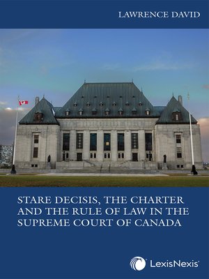 cover image of Stare Decisis, The Charter and the Rule of Law in the Supreme Court of Canada
